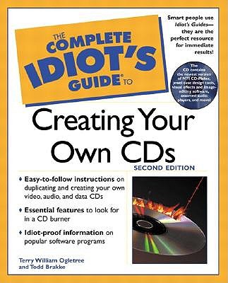Complete Idiot's Guide to Creating Your Own CDs - Ogletree, Terry W, and Brakke, Todd