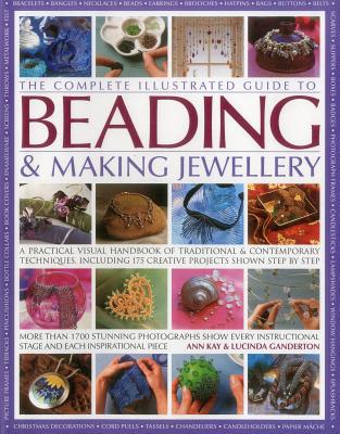 Complete Illustrated Guide to Beading & Making Jewellery - Kay Ann & Ganderton Lucinda