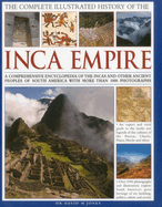 Complete Illustrated History of the Ancient Inca Empire