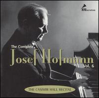 Complete Josef Hofmann, Vol. 6 - Josef Hofmann (piano)