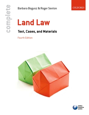 Complete Land Law: Text, Cases, and Materials - Bogusz, Barbara, and Sexton, Roger