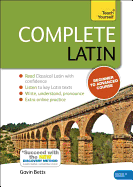 Complete Latin Beginner to Intermediate Book and Audio Course: Learn to read, write, speak and understand a new language with Teach Yourself