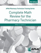 Complete Math Review for the Pharmacy Technician
