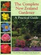 Complete New Zealand Gardener: A Practical Guide