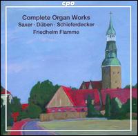 Complete Organ Works: Saxer, Dben, Schieferdecker - Friedhelm Flamme (organ)