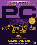 Complete PC Upgrade & Maintenance Guide, 2003 Edition (13th) - Minasi, Mark