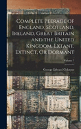 Complete Peerage of England, Scotland, Ireland, Great Britain and the United Kingdom, Extant, Extinct, Or Dormant; Volume 7