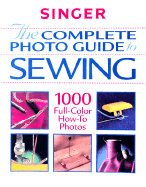 Complete Photo Guide to Sewing: 1000 Full-Color How-To Photos