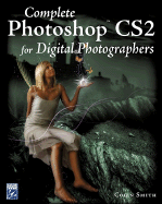 Complete Photoshop Cs2 for Digital Photographers