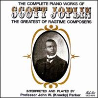 Complete Piano Works of Scott Joplin - John W. (Knocky) Parker