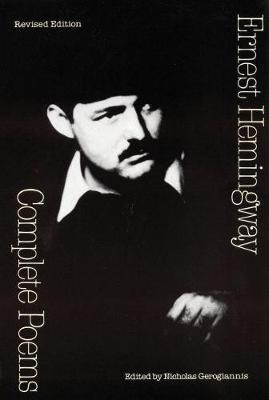 Complete Poems - Hemingway, Ernest, and Gerogiannis, Nicholas (Editor)