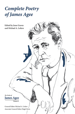 Complete Poetry of James Agee: Volume 6 - Lofaro, Michael A (Editor), and Graves, Jesse (Editor)