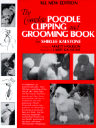 Complete Poodle Clipping and Grooming Book
