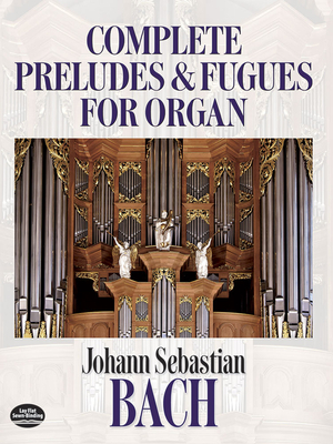 Complete Preludes And Fugues For Organ - Bach, Johann Sebastian