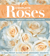 Complete Roses: Featuring 100 Easy-Growing Favorites - Roebuck, Field