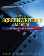 Complete Screenwriter's Manual: The A Comprehensive Reference of Format and Style