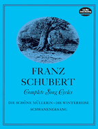 Complete Song Cycles: Die SCHNe M?Llerin - Die Winterreise - Schwanengesang