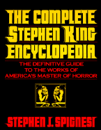 Complete Stephen King Encyclopedia: The Definitive Guide to the Works of America's Master Of...