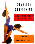 Complete Stretching: A New Exercise Program for Health and Vitality