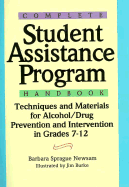 Complete Student Assistance Program Handbook: Techniques & Materials for Alcohol/Drug Prevention and Intervention in Grades 7-12