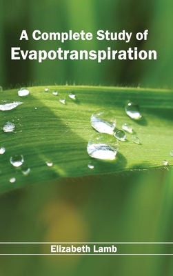 Complete Study of Evapotranspiration - Lamb, Elizabeth (Editor)