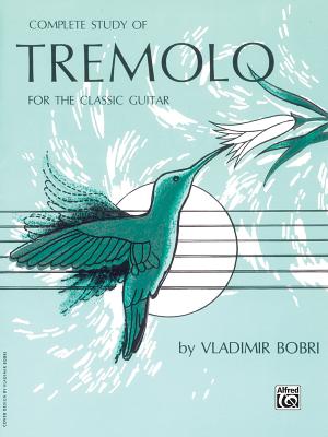Complete Study of Tremolo for the Classic Guitar - Bobri, Vladimir