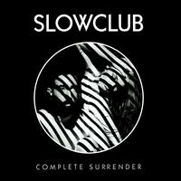 Complete Surrender - Slow Club