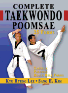 Complete Taekwondo Poomsae: The Official Taegeuk, Palgwae and Black Belt Forms of Taekwondo