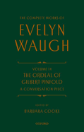 Complete Works of Evelyn Waugh: The Ordeal of Gilbert Pinfold: A Conversation Piece: Volume 14