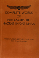 Complete Works of Pir-O-Murshid Hazrat Inayat Khan: Original Texts: Lectures on Sufism 1923 II: July-December