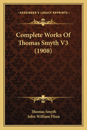 Complete Works of Thomas Smyth V3 (1908)