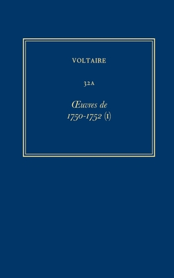 Complete Works of Voltaire 32a: Oeuvres de 1750-1752 (I) - Waddicor, Mark (Editor), and Barber, W H (Editor), and Voltaire