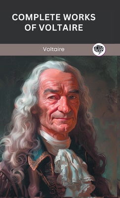 Complete Works of Voltaire - Voltaire, and Original Thinkers Institute