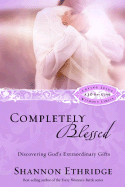 Completely Blessed: Discovering God's Extraordinary Gifts
