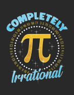 Completely Irrational: Pi Symbol Notebook for Math Geeks