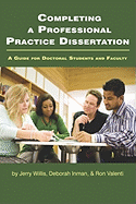 Completing a Professional Practice Dissertation: A Guide for Doctoral Students and Faculty (PB)