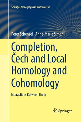 Completion,  ech and Local Homology and Cohomology: Interactions Between Them - Schenzel, Peter, and Simon, Anne-Marie