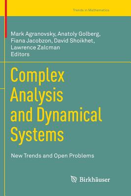 Complex Analysis and Dynamical Systems: New Trends and Open Problems - Agranovsky, Mark (Editor), and Golberg, Anatoly (Editor), and Jacobzon, Fiana (Editor)