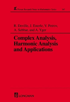 Complex Analysis, Harmonic Analysis and Applications - Deville, Robert, and Esterle, J, and Petkov, V
