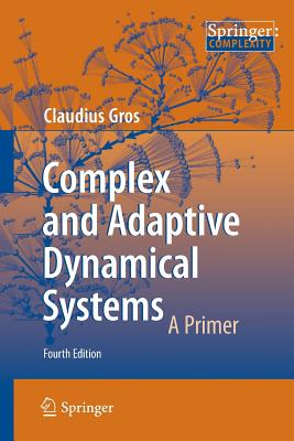 Complex and Adaptive Dynamical Systems: A Primer - Gros, Claudius