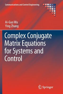 Complex Conjugate Matrix Equations for Systems and Control - Wu, Ai-Guo, and Zhang, Ying