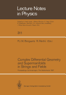 Complex Differential Geometry and Supermanifolds in Strings and Fields: Proceedings of the Seventh Scheveningen Conference, Scheveningen, The Netherlands, August 23-28, 1987