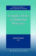 Complex Flows in Industrial Processes - Fasano, Antonio (Editor)