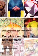 Complex Identities in a Shifting World: Practical Theological Perspectives Volume 17