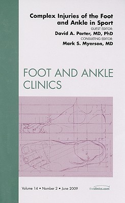Complex Injuries of the Foot and Ankle in Sport, an Issue of Foot and Ankle Clinics: Volume 14-2 - Porter, David A