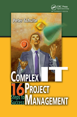Complex IT Project Management: 16 Steps to Success - Schulte, Peter