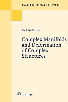 Complex Manifolds and Deformation of Complex Structures - Kodaira, Kunihiko