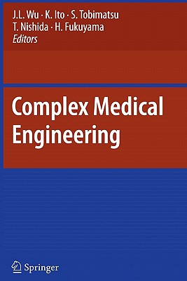 Complex Medical Engineering - Wu, J.L. (Editor), and Ito, K. (Editor), and Tobimatsu, S. (Editor)