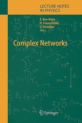 Complex Networks - Ben-Naim, Eli (Editor), and Frauenfelder, Hans (Editor), and Toroczkai, Zoltan (Editor)