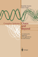 Complex Systems: Chaos and Beyond: A Constructive Approach with Applications in Life Sciences